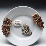 Stoneware, glaze, slip-cast figure, re-fried found object, 8” x 8” x 2.5”